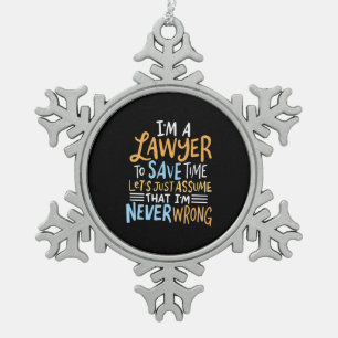 I Am A Lawyer To Save Your Time Schneeflocken Zinn-Ornament