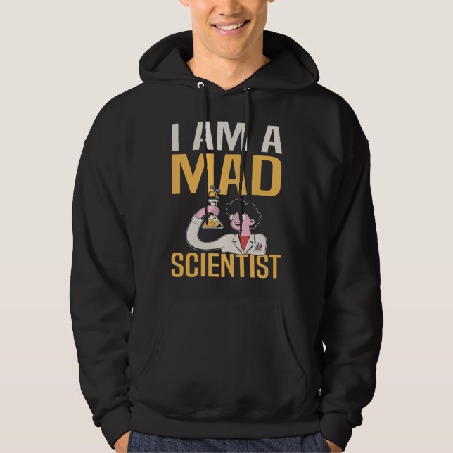 I Am A Mad Scientist I Chemistry Hoodie (Vorderseite)