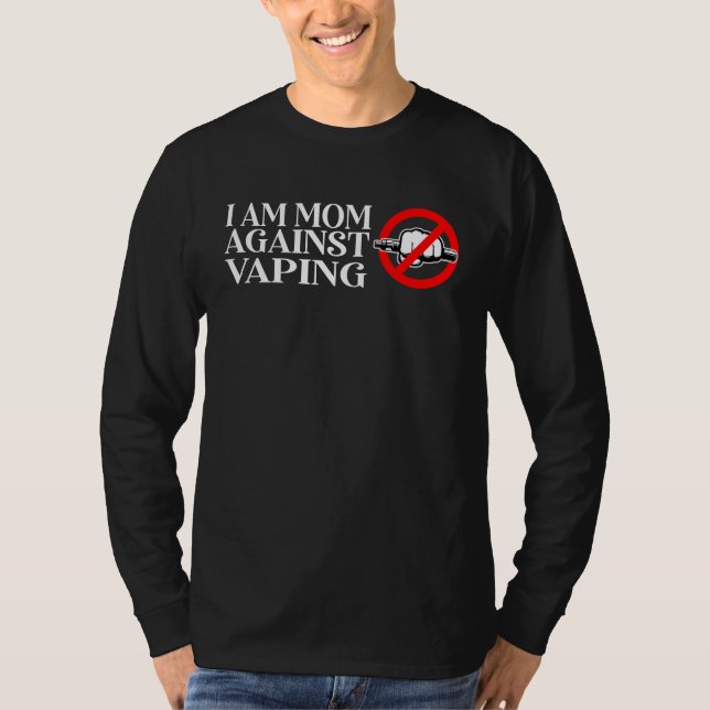 I Am a Mom Against Vaping T-Shirt (Vorderseite)