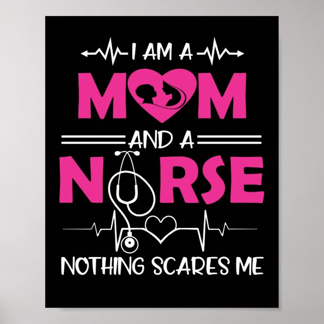 I Am A Mom and A Nurse Nothing Scares Me Nurse Poster (Vorne)