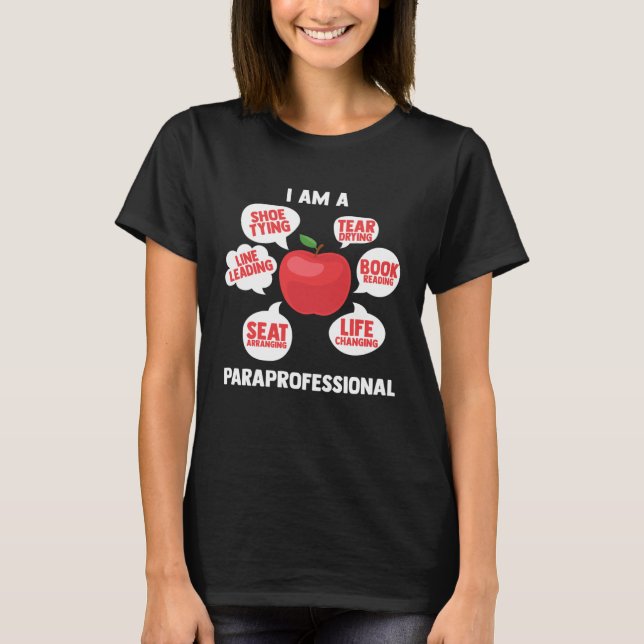 I Am A Paraprofessional Educator Teacher s Aide Pa T-Shirt (Vorderseite)