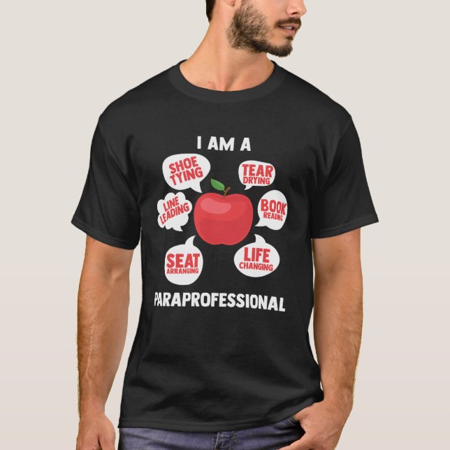 I Am A Paraprofessional Educator Teacher s Aide Pa T-Shirt (Vorderseite)