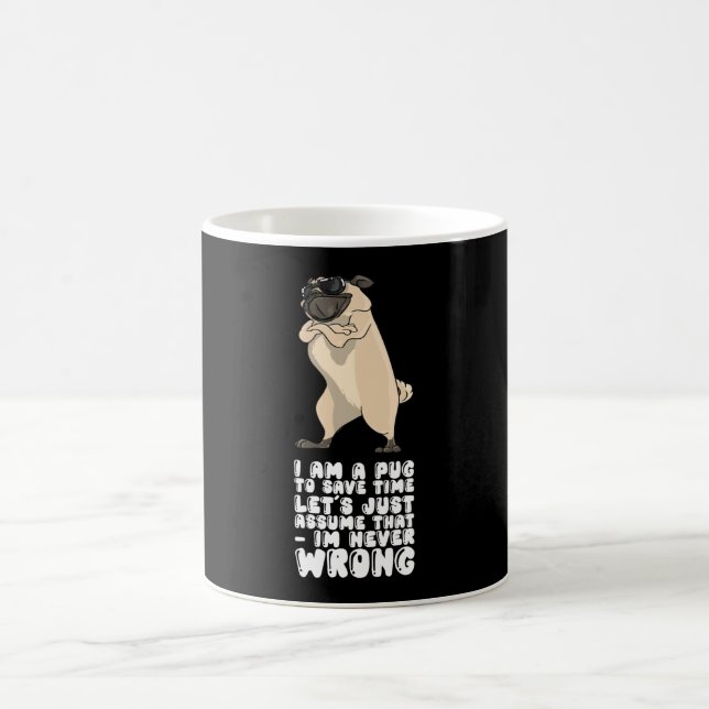 I Am A Pug Im Never Wrong Kaffeetasse (Mittel)