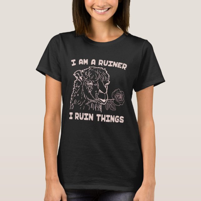 I Am A Ruiner I Ruin Things  Alpaca Offensive Salt T-Shirt (Vorderseite)