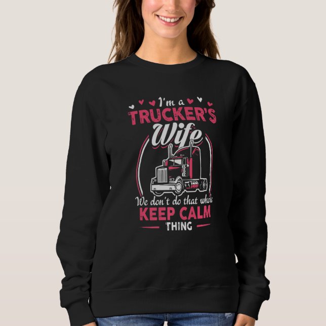 I Am A Trucker's Wife We Don't Do That Whole Keep  Sweatshirt (Vorderseite)