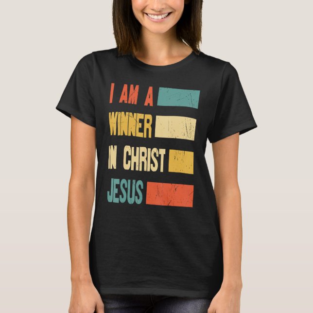 I Am A Winner In Christ Jesus God Religious T-Shirt (Vorderseite)