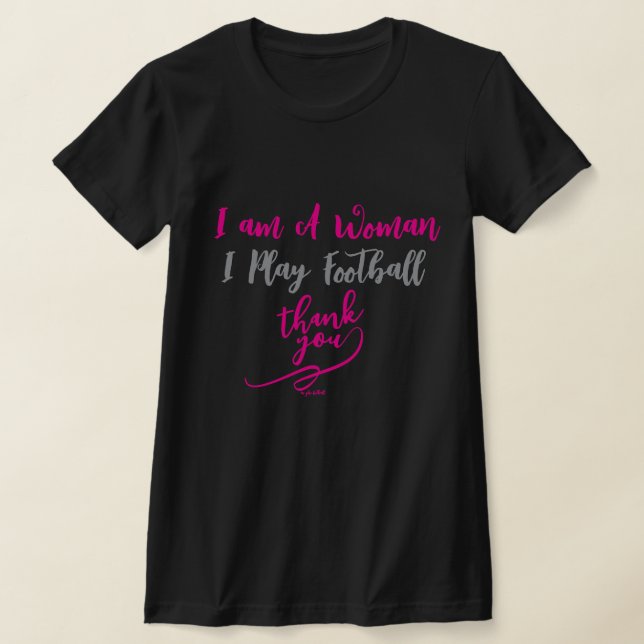 I am A Woman I Play Football Thank You  T-Shirt (Ablage )