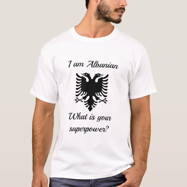 I am Albanian, what is your superpower? T-Shirt (Vorderseite)
