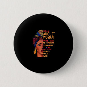 I Am An August Woman I Have 3 Sides August Button