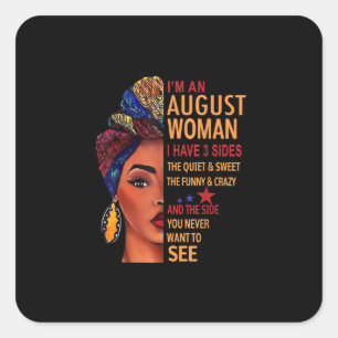 I Am An August Woman I Have 3 Sides August Quadratischer Aufkleber