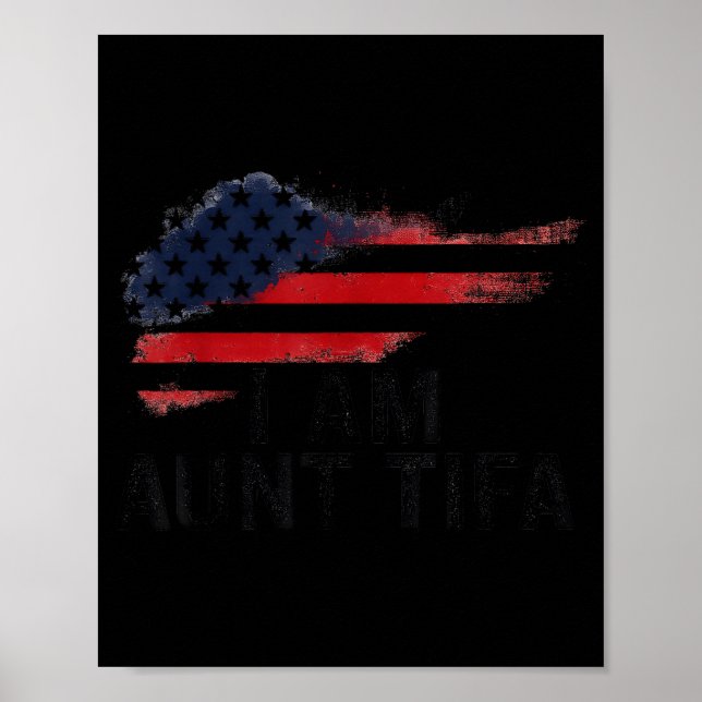 I Am Aunt Tifa Funny Litical Humor  Poster (Vorne)