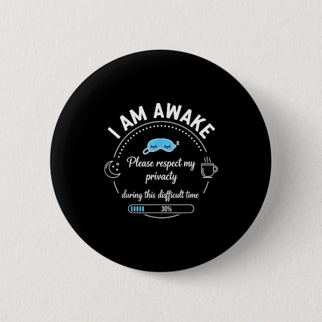 I Am Awake Please Respect My Privacy Funny Sarcast Button (Vorderseite)