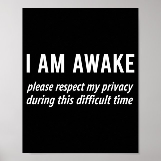 I Am Awake Please Respect My Privacy Funny Sarcast Poster (Vorne)