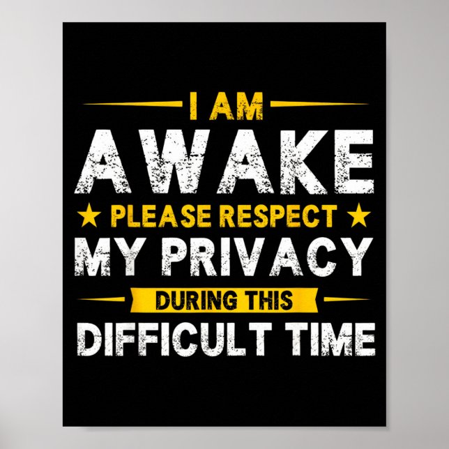I Am Awake Please Respect My Privacy Funny Sarcast Poster (Vorne)