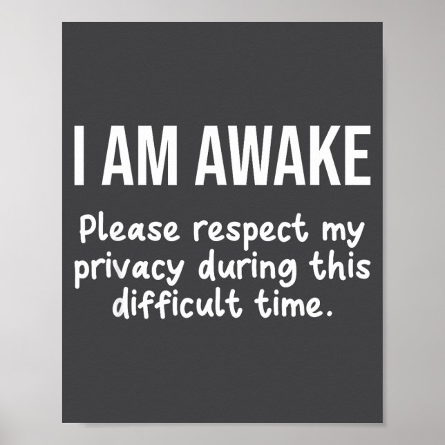 I Am Awake Please Respect My Privacy Funny Sarcast Poster (Vorne)