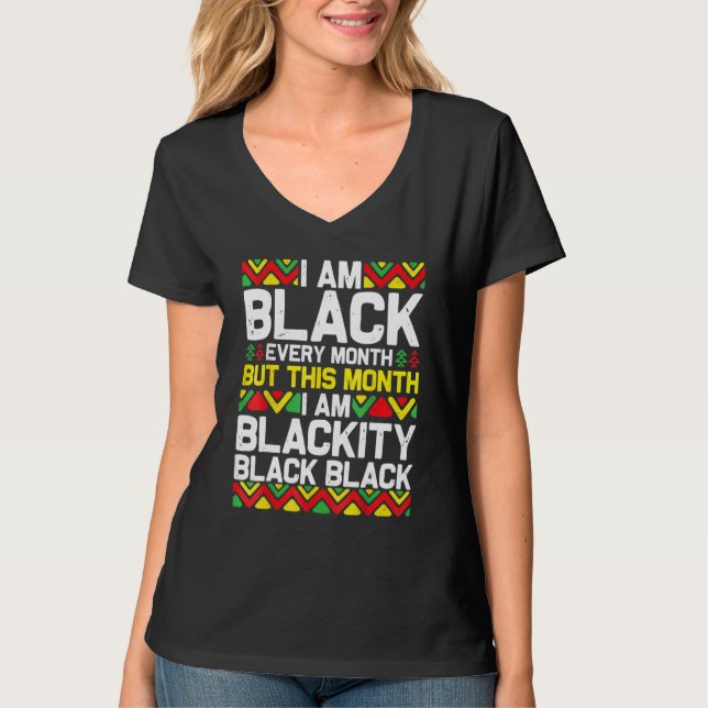 I Am Black Every Month Black Black History Month 1 T-Shirt (Vorderseite)