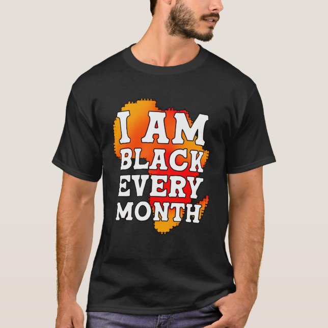 I Am Black Every Month but This Month I m Blackity T-Shirt (Vorderseite)