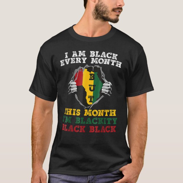 I Am Black Every Month But This Month I'm Blackity T-Shirt (Vorderseite)