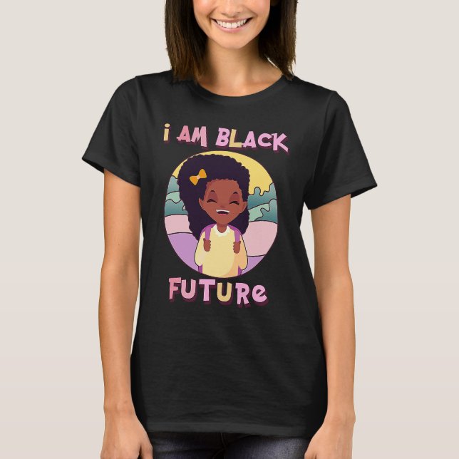 I am Black Future Black Girl Magic Natural Afro Ha T-Shirt (Vorderseite)