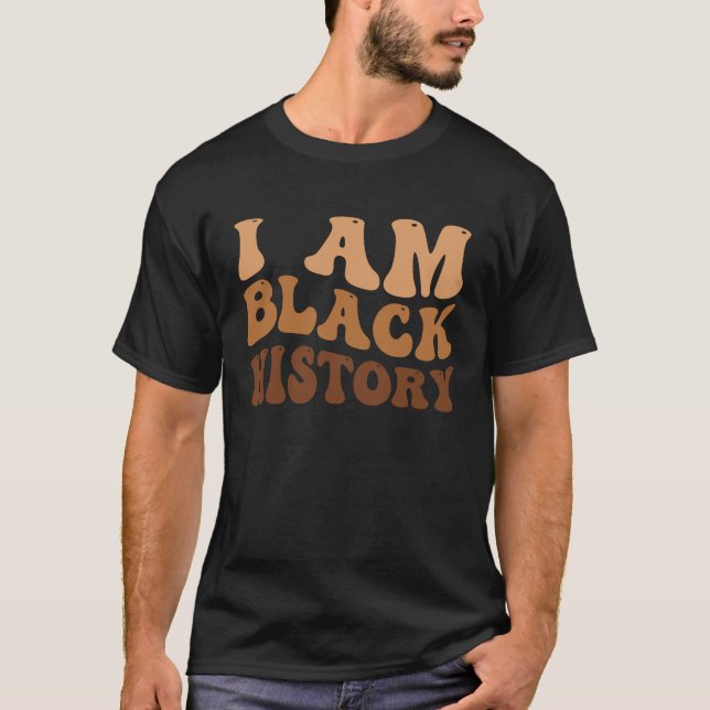 I Am Black History Black History Month T-Shirt (Vorderseite)