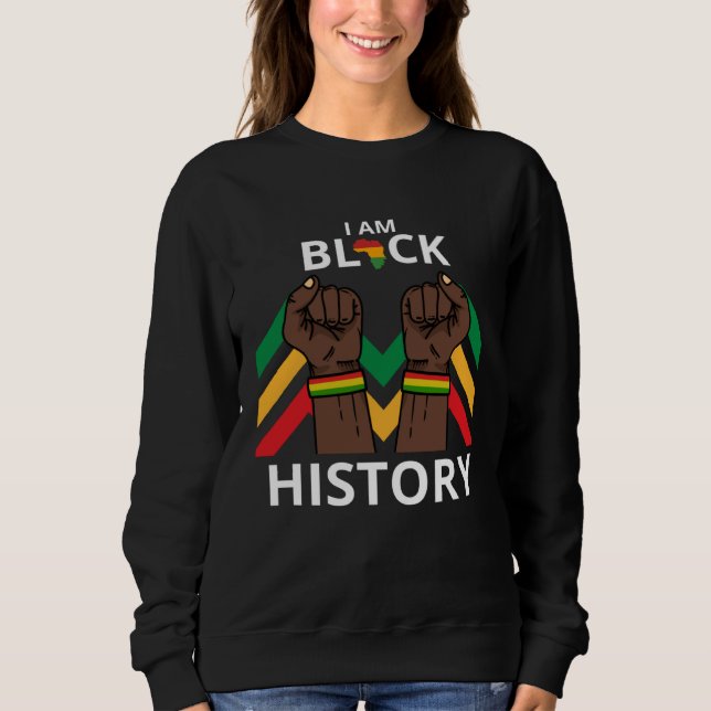 I Am Black History Month African American For Wome Sweatshirt (Vorderseite)
