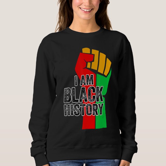I Am Black History Month African American Pride Ce Sweatshirt (Vorderseite)