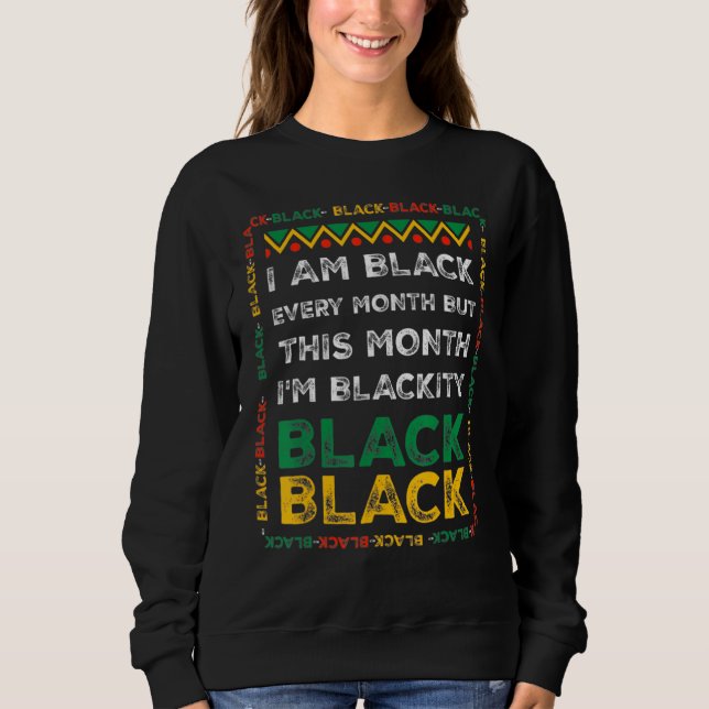 I Am Black History Month African American Pride Ce Sweatshirt (Vorderseite)