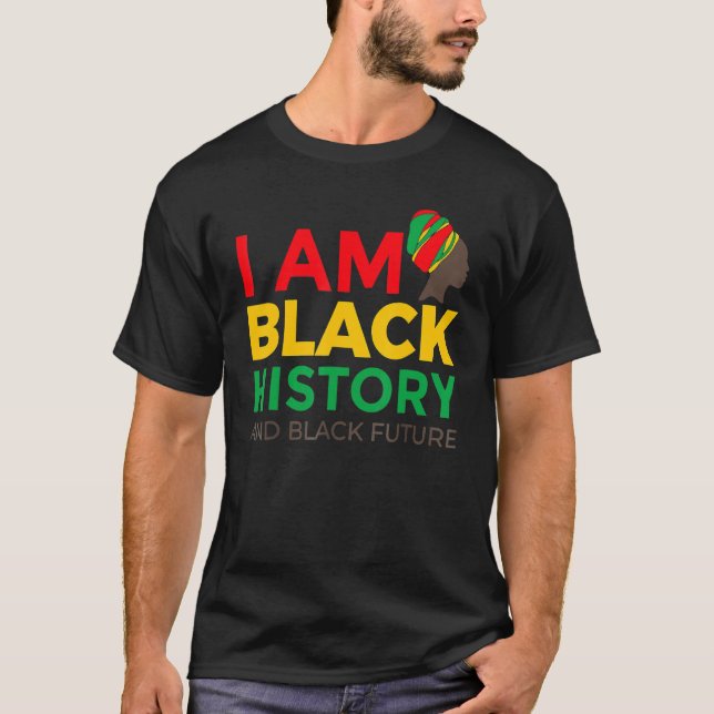 I Am Black History Month African American Pride Ce T-Shirt (Vorderseite)