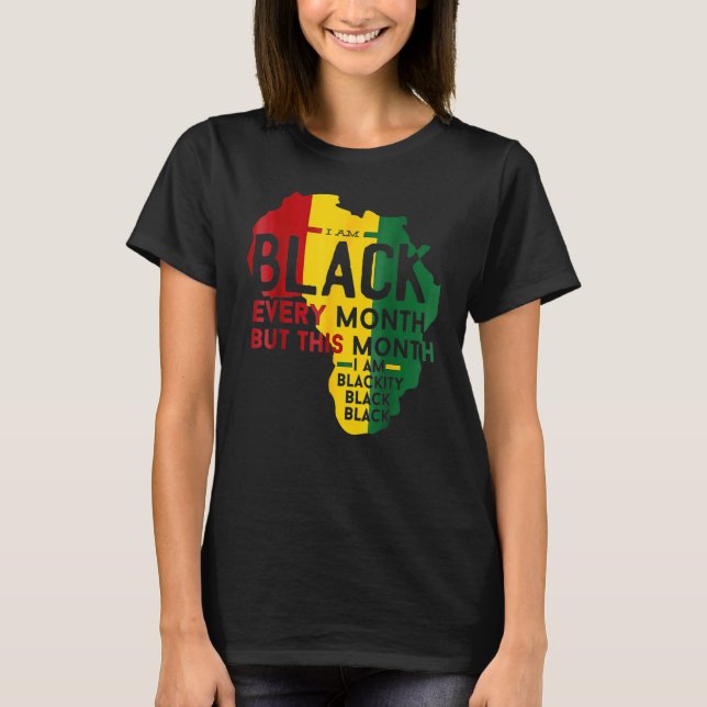 I Am Black History Month African Pride Black Every T-Shirt (Vorderseite)