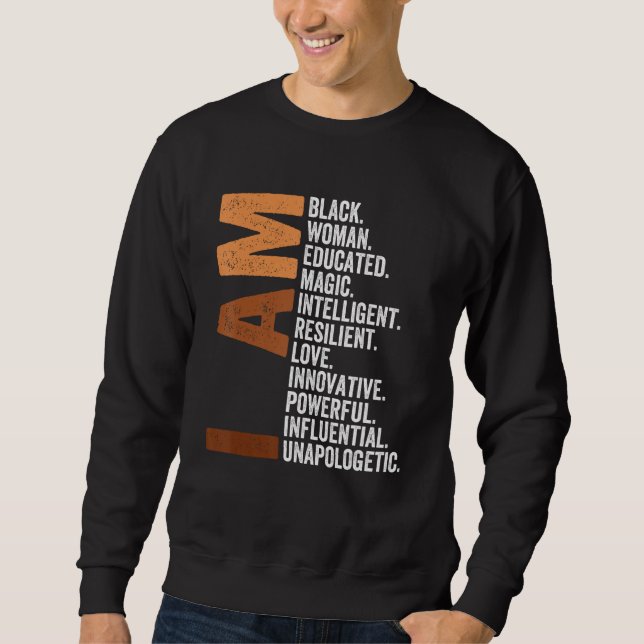 I Am Black Woman Black History Month Unapologetica Sweatshirt (Vorderseite)