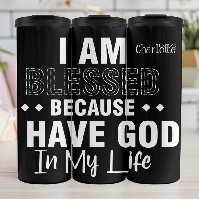 I Am Blessed Have God Thermosbecher (Von Creator hochgeladen)