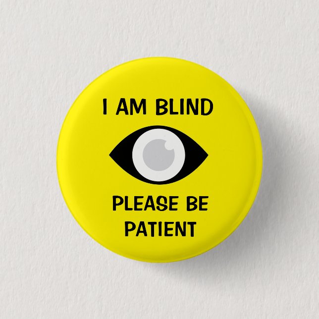 I am Blind, Please Be Patient Button (Vorderseite)