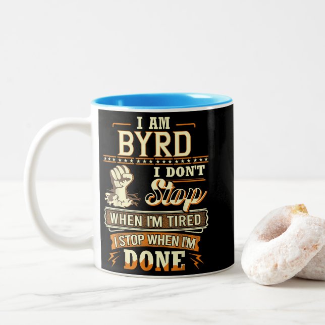 I Am Byrd. I Don't Stop When I'm Tired Zweifarbige Tasse (Mit Donut)
