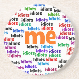 I am Completely Surrounded by a Group of Idiots Sandstein Untersetzer