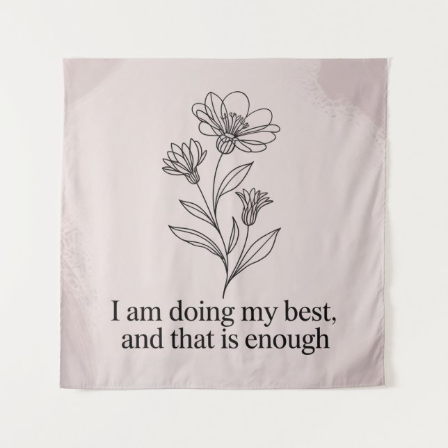 I Am Doing My Best, And That Is Enough Wandteppich (Vorderseite)