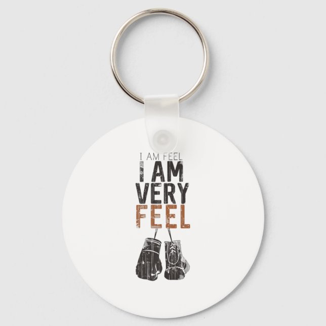 I Am Feel, I Am Very Feel, Boxing Motivation Quote Schlüsselanhänger (Vorderseite)