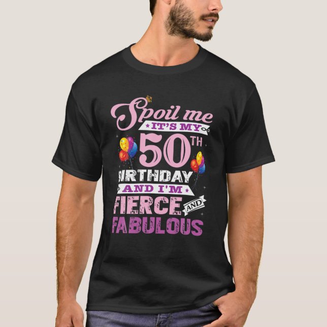 I Am Fierce And Fabulous 50Th Birthday T T-Shirt (Vorderseite)