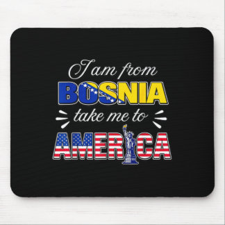 I am from bosnia take me to america  mousepad