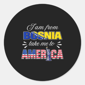 I am from bosnia take me to america  runder aufkleber