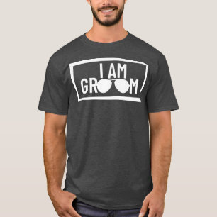 I Am Groom Wedding Party Best Man Bachelor Party G T-Shirt