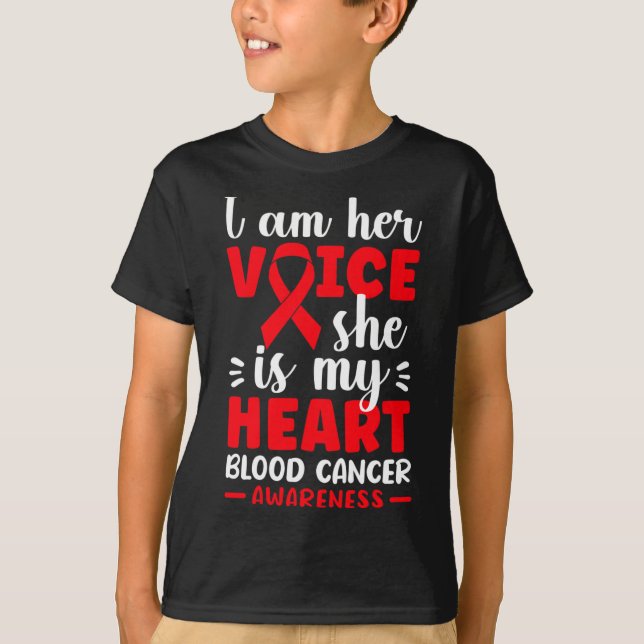 I Am Her Voice She Is My Heart Blood Cancer Awaren T-Shirt (Vorderseite)