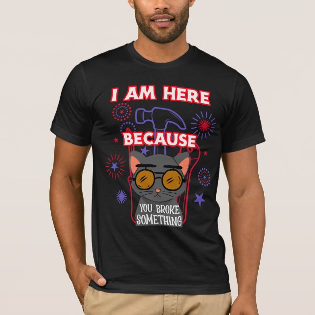 I am here beursache you broke something, electrici T-Shirt (Vorderseite)