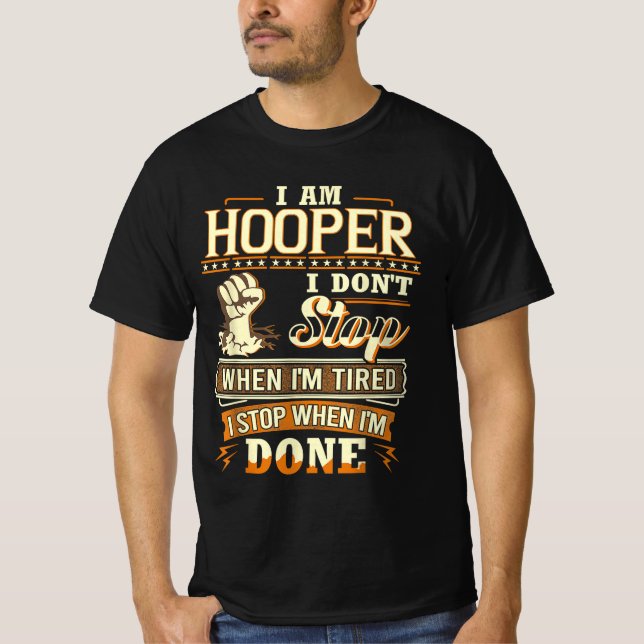 I Am Hooper. I Don't Stop When I'm Tired T-Shirt (Vorderseite)