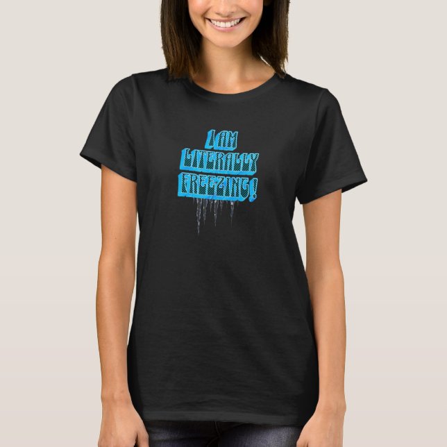 I Am Literally Freezing Cold Premium_2 T-Shirt (Vorderseite)
