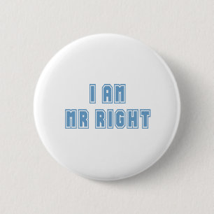 I am Mr Right Button