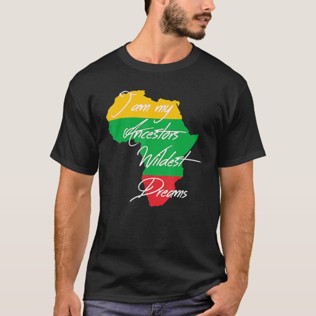 I Am My Ancestors Wildest Dream Black History Mont T-Shirt (Vorderseite)