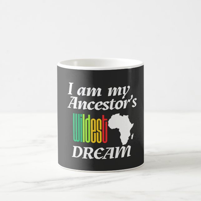 I am My Ancestor's Wildest Dream | Mug Kaffeetasse (Mittel)