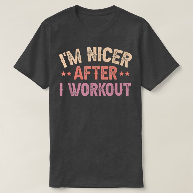 I am Nicer After i Workout  T-Shirt (Design vorne)