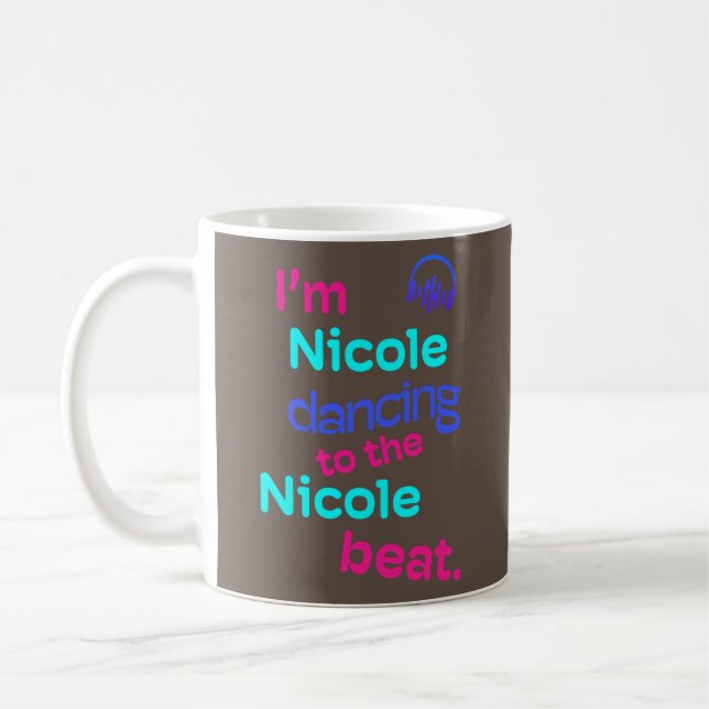 I Am Nicole Dancing to the Nicole Funny Nicole Kaffeetasse (Links)