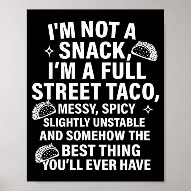 I Am Not A Snack I'm A Full Street Taco Messt Scy  Poster (Vorne)